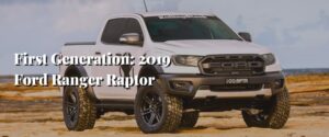 First Generation 2019 Ford Ranger Raptor