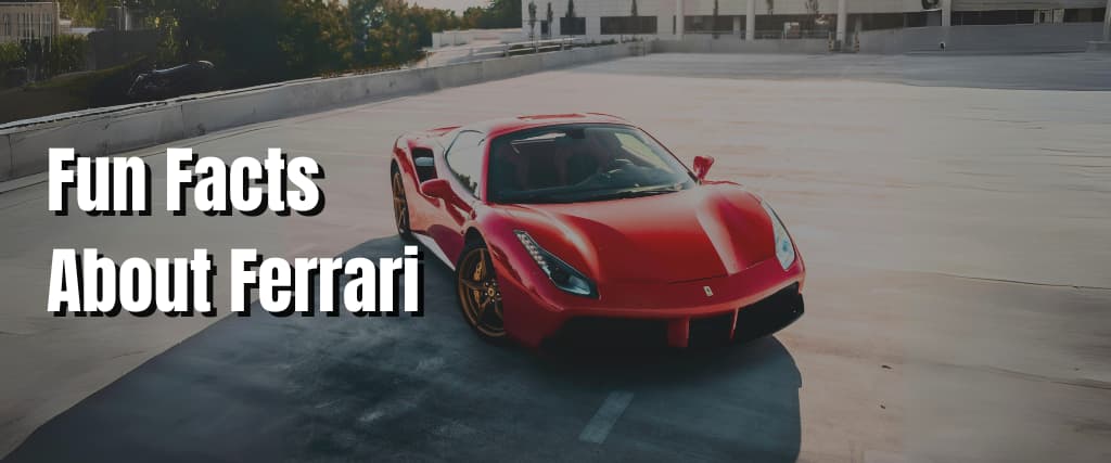 Fun Facts About Ferrari