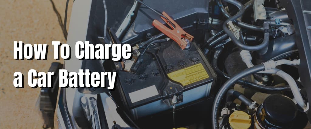 How To Charge a Car Battery