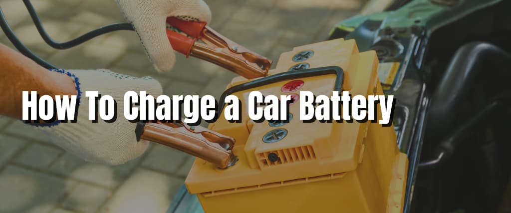 How To Charge a Car Battery