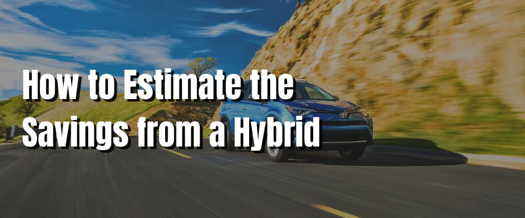 How to Estimate the Savings from a Hybrid