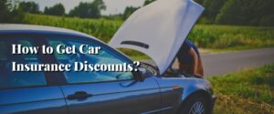 How to Get Car Insurance Discounts