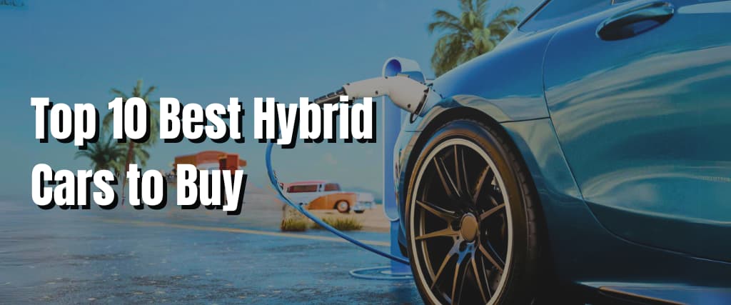 Top 10 Best Hybrid Cars to Buy