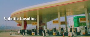 Volatile Gasoline