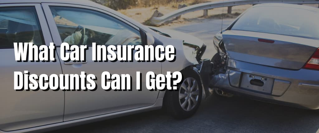 What Car Insurance Discounts Can I Get