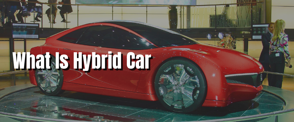 What Is Hybrid Car