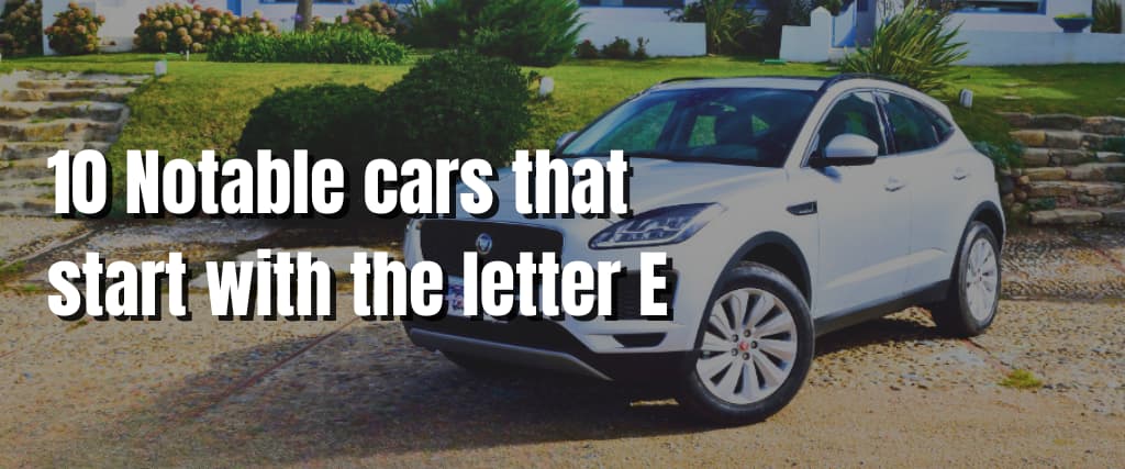 10 Notable cars that start with the letter E