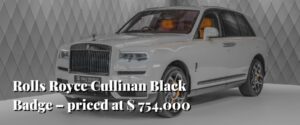 Rolls Royce Cullinan Black Badge – priced at $ 754,000