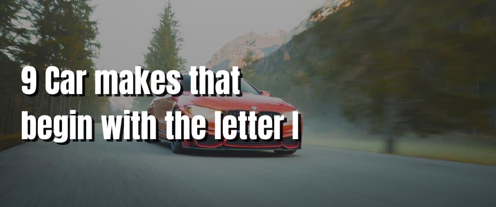 9 Car makes that begin with the letter I