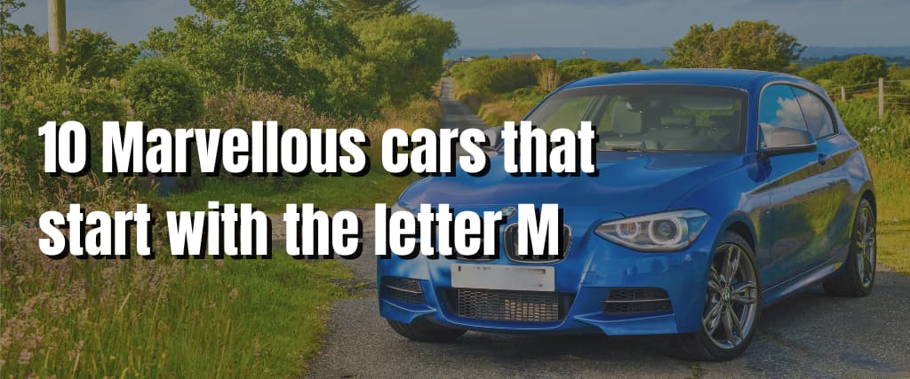 10 Marvellous cars that start with the letter M