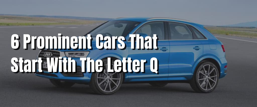 6 Prominent Cars That Start With The Letter Q