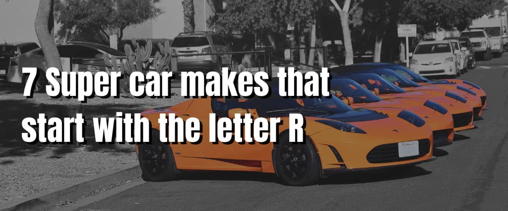 7 Super car makes that start with the letter R