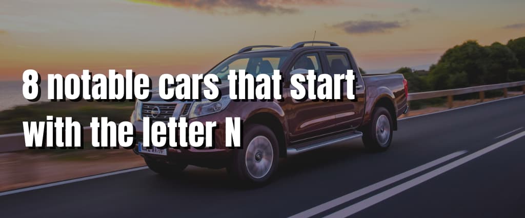 8 notable cars that start with the letter N