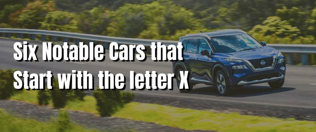 Six Notable Cars that Start with the letter X