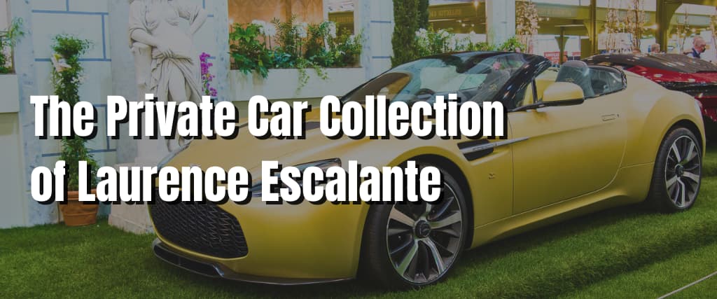 The Private Car Collection of Laurence Escalante