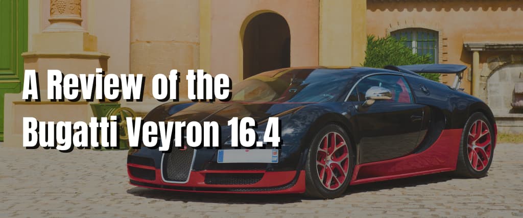 A Review of the Bugatti Veyron 16.4.