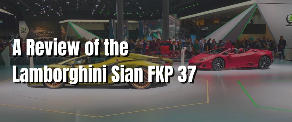 A Review of the Lamborghini Sian FKP 37