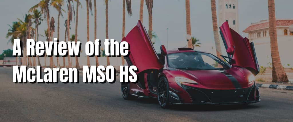 A Review of the McLaren MSO HS.