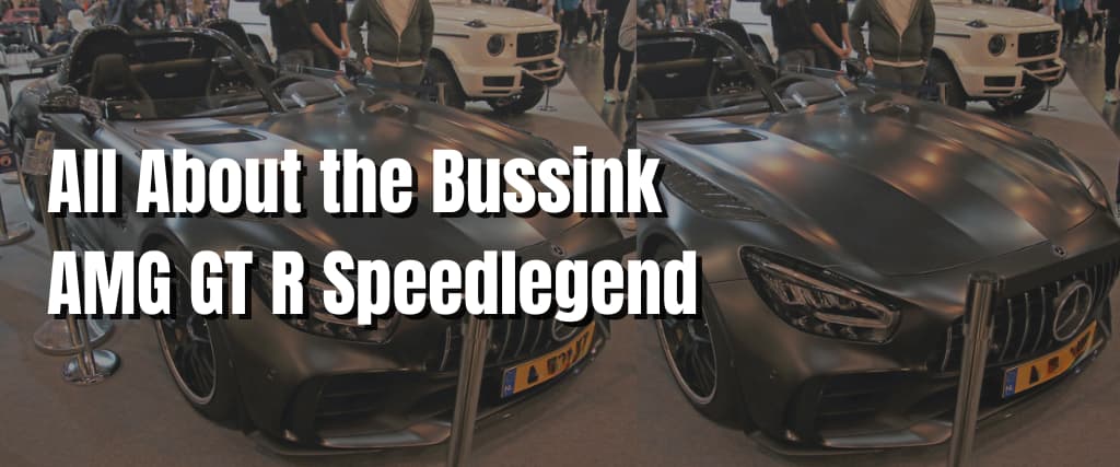 All About the Bussink AMG GT R Speedlegend