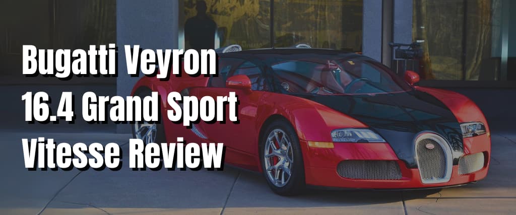 Bugatti Veyron 16.4 Grand Sport Vitesse Review.