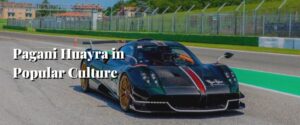 Pagani Huayra in Popular Culture