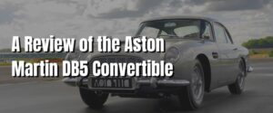A Review of the Aston Martin DB5 Convertible