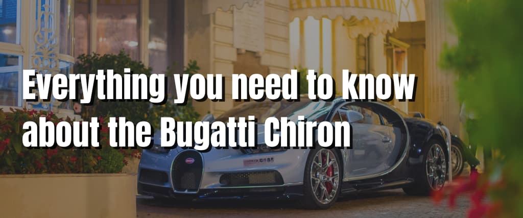 Everything you need to know about the Bugatti Chiron