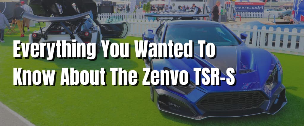 Everything You Wanted To Know About The Zenvo TSR-S