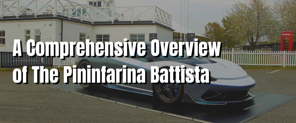 A Comprehensive Overview of The Pininfarina Battista