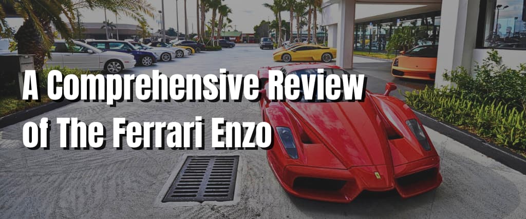 A Comprehensive Review of The Ferrari Enzo