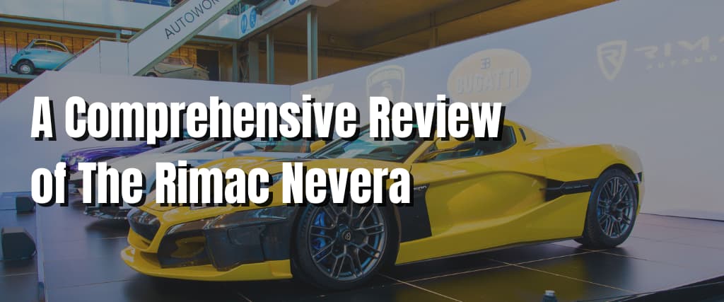 A Comprehensive Review of The Rimac Nevera