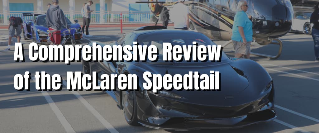 A Comprehensive Review of the McLaren Speedtail