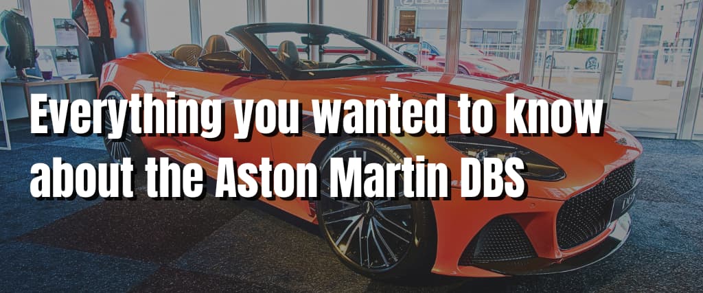 Everything you wanted to know about the Aston Martin DBS