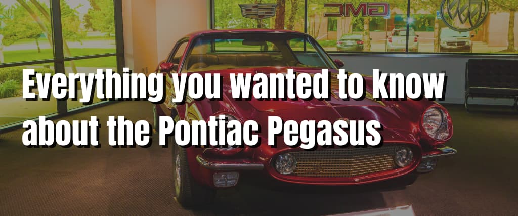Everything you wanted to know about the Pontiac Pegasus
