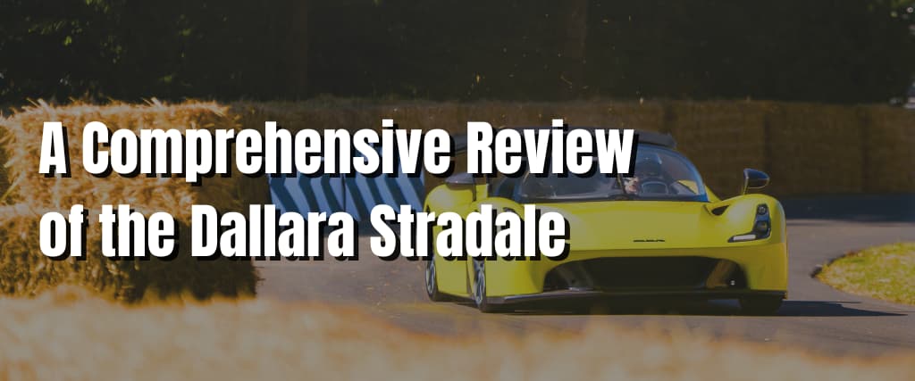 A Comprehensive Review of the Dallara Stradale