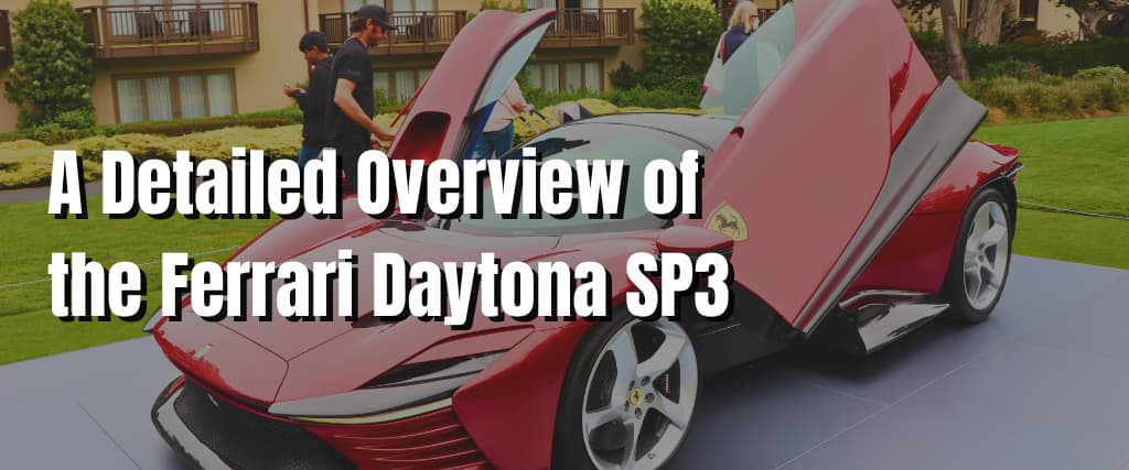 A Detailed Overview of the Ferrari Daytona SP3