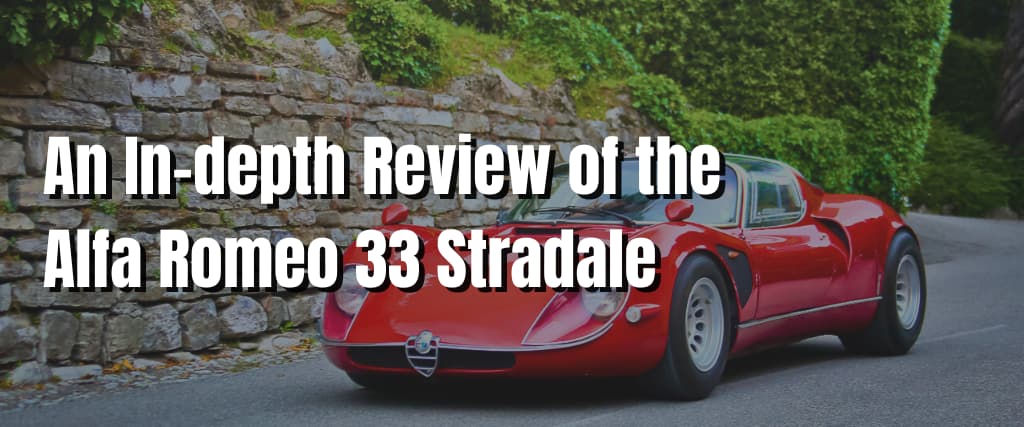 An In-depth Review of the Alfa Romeo 33 Stradale