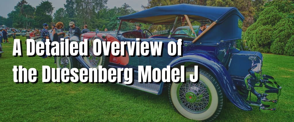 A Detailed Overview of the Duesenberg Model J