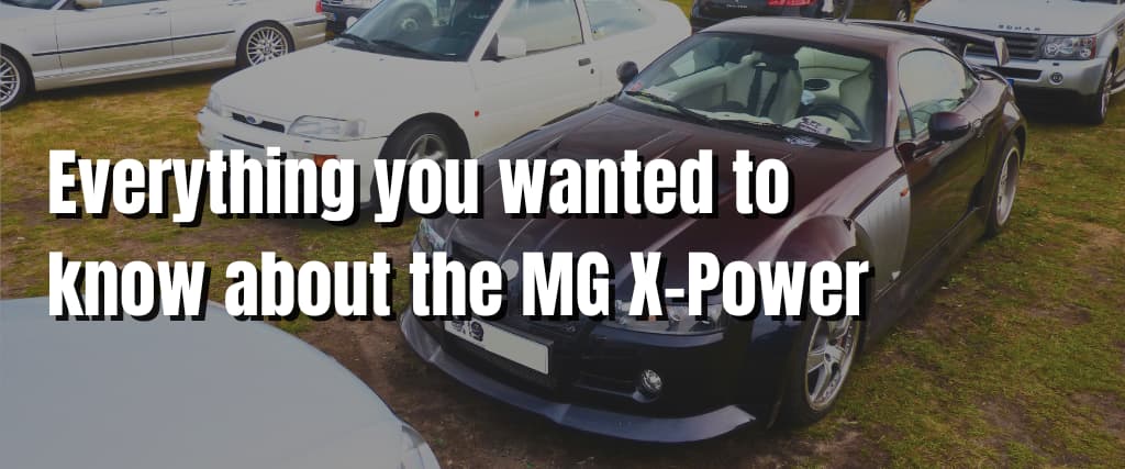 Everything you wanted to know about the MG X-Power